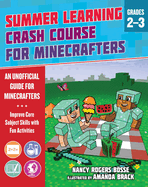 Summer Learning Crash Course for Minecrafters: Grades 2-3: Improve Core Subject Skills with Fun Activities
