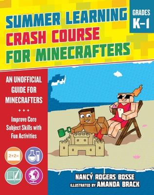 Summer Learning Crash Course for Minecrafters: Grades K-1: Improve Core Subject Skills with Fun Activities - Bosse, Nancy Rogers