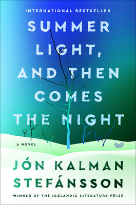 Summer Light, and Then Comes the Night - Stefansson, Jon Kalman, and Roughton, Philip (Translated by)