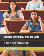 Summer Literature, 1987 and Julia: A One-Act Narration
