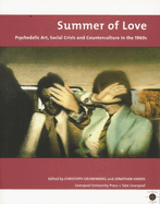 Summer of Love: Psychedelic Art, Social Crisis and Counterculture in 1960s