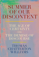 Summer of Our Discontent: The Age of Certainty and the Demise of Discourse