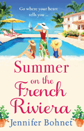 Summer on the French Riviera: A fabulous, escapist read from international bestseller Jennifer Bohnet