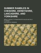 Summer Rambles in Cheshire, Derbyshire, Lancashire, and Yorkshire: Being a Sequel to Manchester Walk