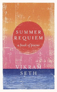 Summer Requiem: From the author of the classic bestseller A SUITABLE BOY