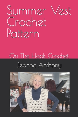 Summer Vest Crochet Pattern: On The Hook Crochet - Anthony, Jeanne