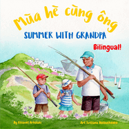 Summer with Grandpa - M?a h? c?ng ?ng: Vietnamese English book for bilingual children (Vietnamese language edition)