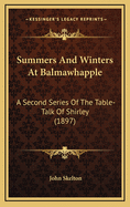 Summers and Winters at Balmawhapple: A Second Series of the Table-Talk of Shirley