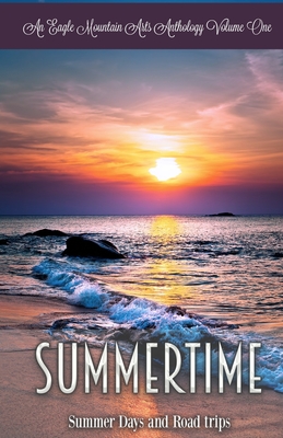 Summertime: Summer Days and Road Trips - Chandler, Tiffany, and Droegemueller, Sarah, and Cluff, Sara Jo