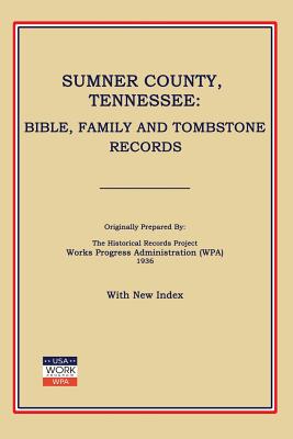 Sumner County, Tennessee: Bible, Family and Tombstone Records - Works Progress Administration