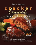 Sumptuous Cracker Barrel Copycat Recipes: Delicious Homestyle Southern Meals to Treat You Well