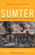 Sumter: The First Day of the Civil War - Hendrickson, Robert