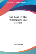 Sun Book Or The Philosopher's Vade Mecum