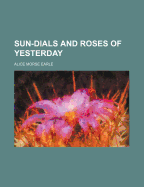 Sun-Dials and Roses of Yesterday