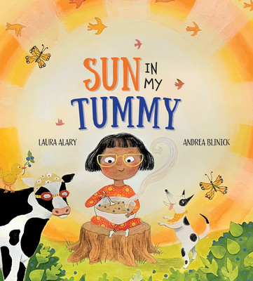 Sun in My Tummy: How the Food We Eat Gives Us Energy from the Sun - Alary, Laura