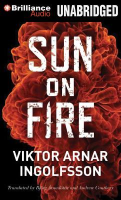 Sun on Fire - Ingolfsson, Viktor Arnar, and Arnadottir, Bjorg (Translated by), and Cauthery, Andrew (Translated by)