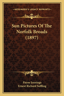 Sun Pictures Of The Norfolk Broads (1897)