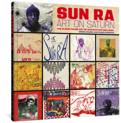 Sun Ra: Art On Saturn: The Album Cover Art of Sun Ra's Saturn Label - Ra, Sun, and Chusid, Irwin (Editor), and Reisman, Chris (Editor)
