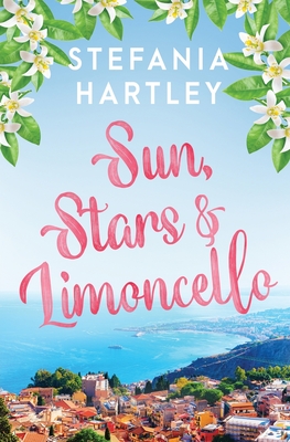 Sun, Stars and Limoncello - Hartley, Stefania