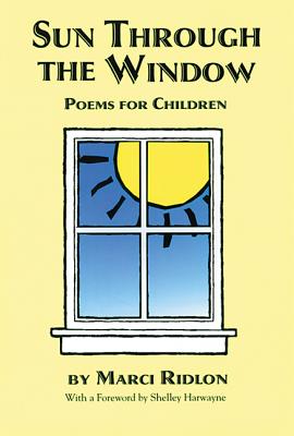 Sun Through the Window - Ridlon, Marci, and McGill, Marci, and Harwayne, Shelley (Foreword by)