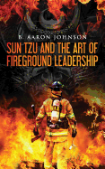 Sun Tzu and the Art of Fireground Leadership