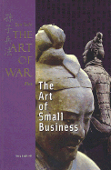 Sun Tzu's the Art of War Plus the Art of Small Business