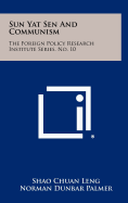 Sun Yat Sen and Communism: The Foreign Policy Research Institute Series, No. 10