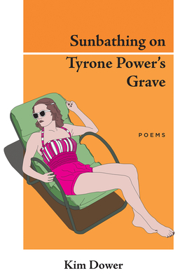 Sunbathing on Tyrone Power's Grave - Dower, Kim