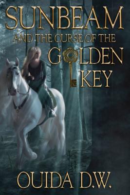 Sunbeam and the Curse of the Golden Key - D W, Ouida
