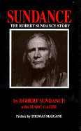 Sundance: The Robert Sundance Story - Sundance, Robert, and McGuane, Thomas (Introduction by), and Gaede, Marc