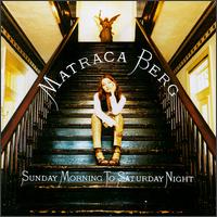Sunday Morning to Saturday Night - Matraca Berg
