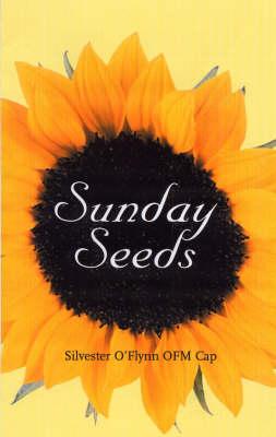 Sunday Seeds: Reflections on the Readings for the Sundays and - O'Flynn, Silvester