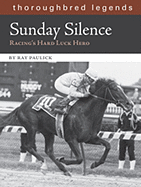 Sunday Silence: Racing's Hard Luck Hero