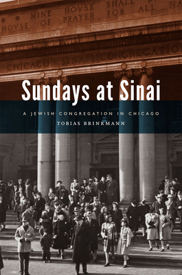 Sundays at Sinai: A Jewish Congregation in Chicago - Brinkmann, Tobias