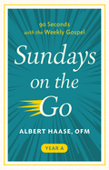 Sundays on the Go: 90 Seconds with the Weekly Gospel, Year a