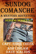 Sundog Comanche: Captain Creek - His Younger Years