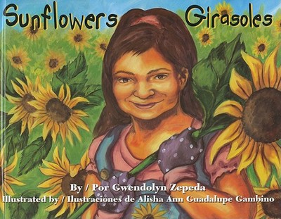 Sunflowers/Girasoles - Zepeda, Gwendolyn, and Ventura, Gabriela Baeza (Translated by)