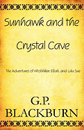Sunhawk and the Crystal Cave: The Adventures of Hitchhiker, Elijah, and Lulu Sue