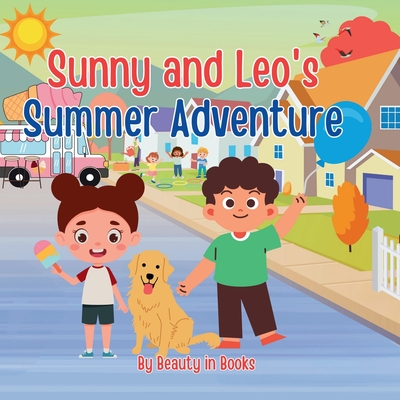 Sunny and Leo's Summer Adventures: The Dog Days of Summer - Beauty in Books