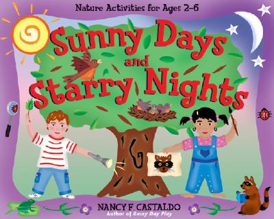 Sunny Days and Starry Nights: Nature Activities for Ages 2-6 - Castaldo, Nancy F