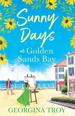 Sunny Days at Golden Sands Bay: The perfect feel-good romantic read from Georgina Troy - Georgina Troy, and Dora Hall, Sophie (Read by)