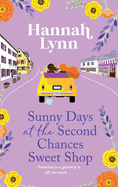 Sunny Days at the Second Chances Sweet Shop: A romantic, feel-good summer read from Hannah Lynn