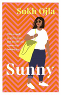 Sunny: Heartwarming and utterly relatable - the dazzling debut novel by comedian, writer and actor Sukh Ojla