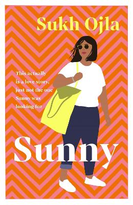 Sunny: Heartwarming and utterly relatable - the dazzling debut novel by comedian, writer and actor Sukh Ojla - Ojla, Sukh