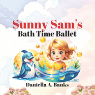 Sunny Sam's Bath Time Ballet