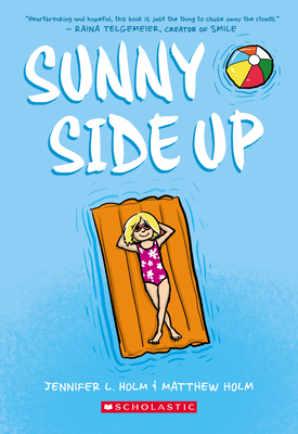 Sunny Side Up: A Graphic Novel (Sunny #1) - Holm, Jennifer L
