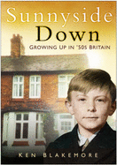 Sunnyside Down: Growing Up in 50's Britain