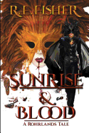 Sunrise and Blood: A Rohrlands Tale