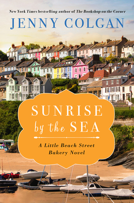 Sunrise by the Sea: A Little Beach Street Bakery Novel - Colgan, Jenny