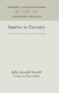 Sunrise to Eternity: A Study in Jacob Boehme's Life and Thought